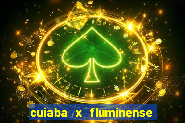 cuiaba x fluminense ao vivo